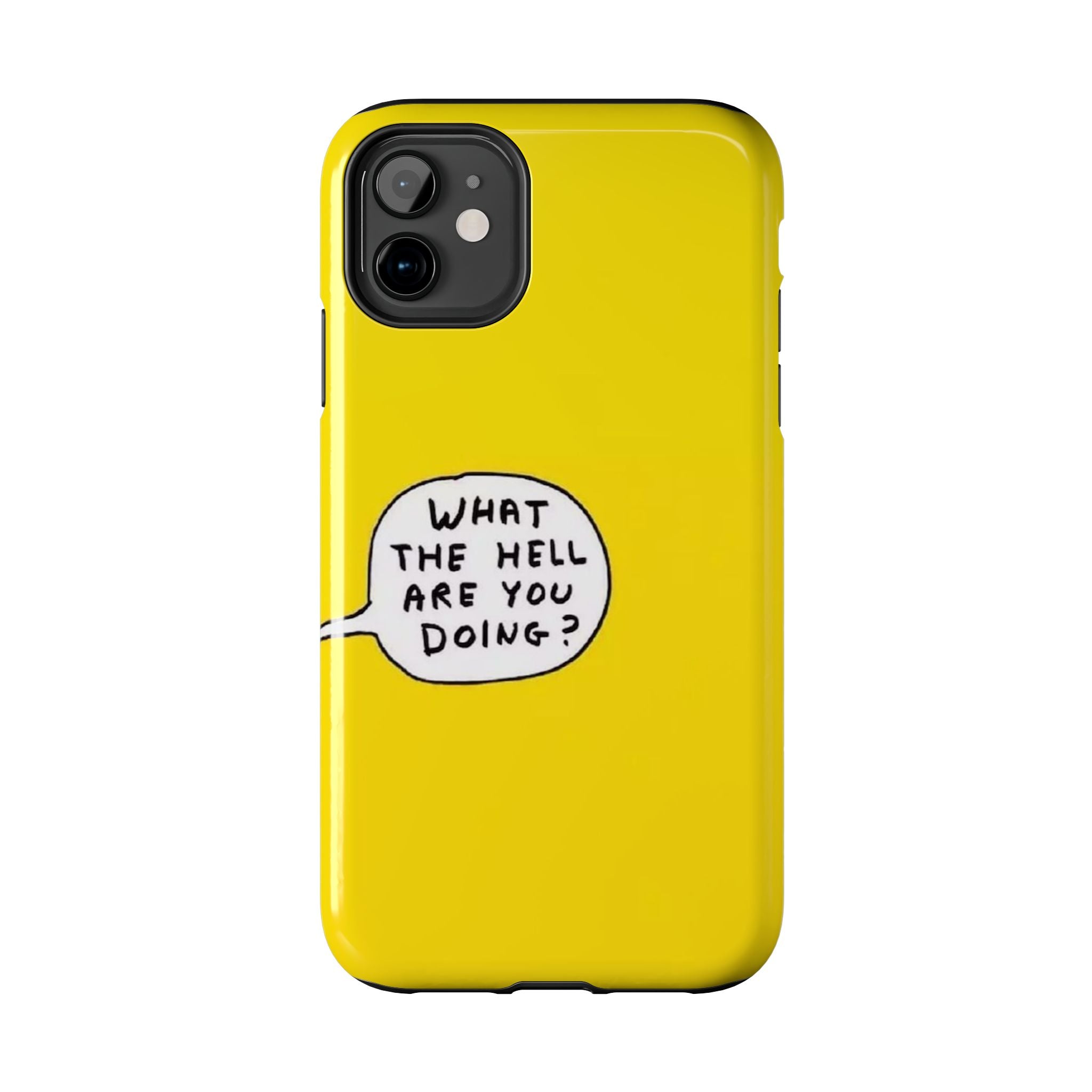 Phone Case — Yellow "What the Hell Are You Doing?" Tough Protective Case