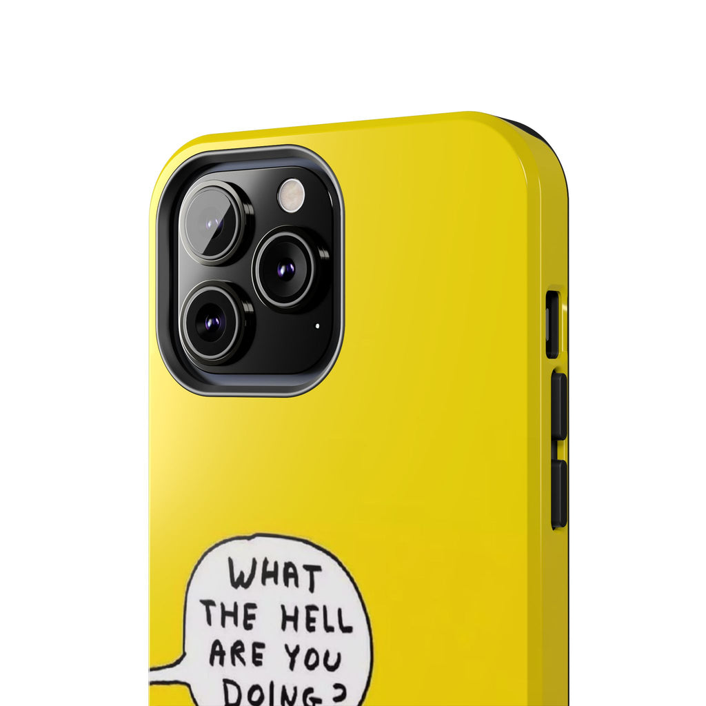 Phone Case — Yellow "What the Hell Are You Doing?" Tough Protective Case