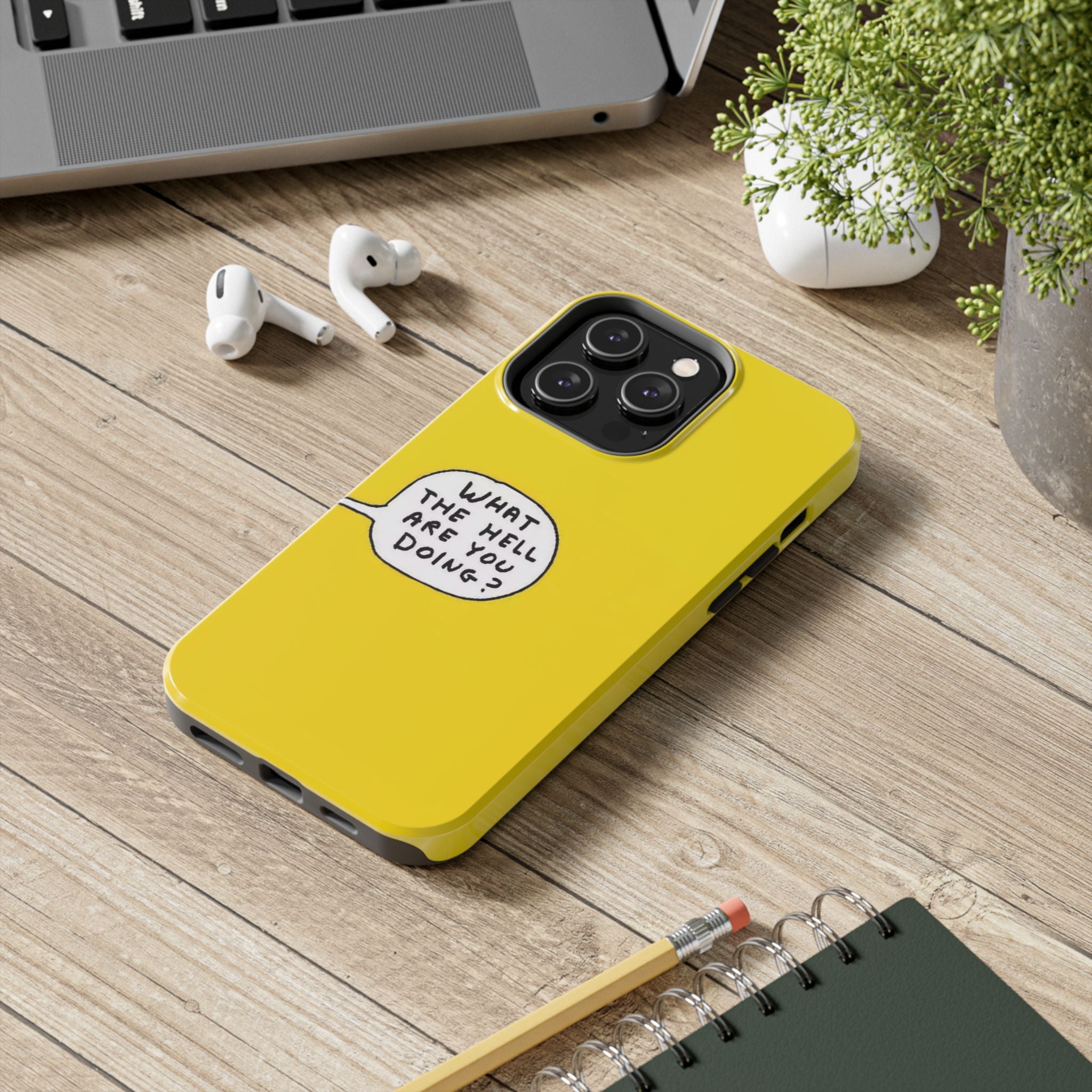 Phone Case — Yellow "What the Hell Are You Doing?" Tough Protective Case