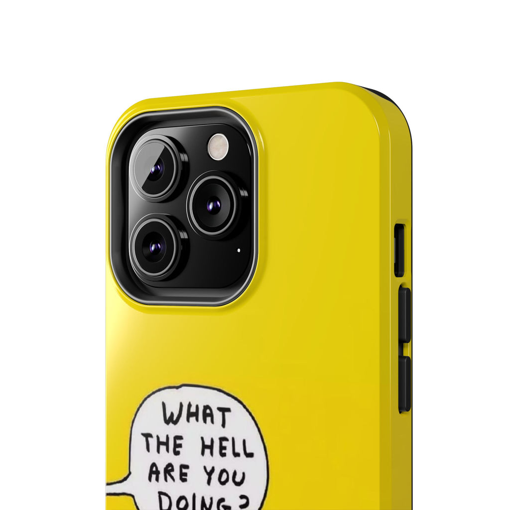 Phone Case — Yellow "What the Hell Are You Doing?" Tough Protective Case