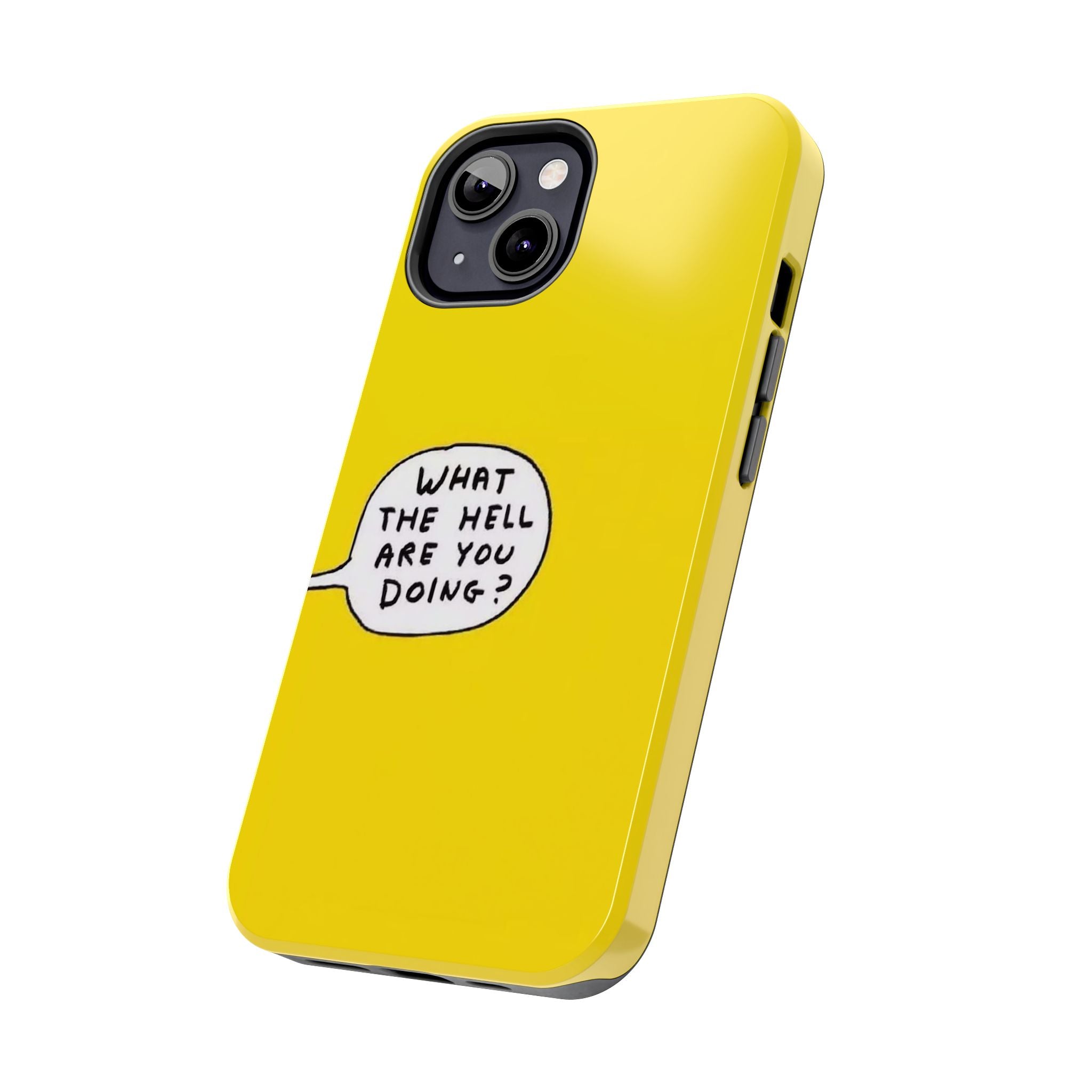 Phone Case — Yellow "What the Hell Are You Doing?" Tough Protective Case