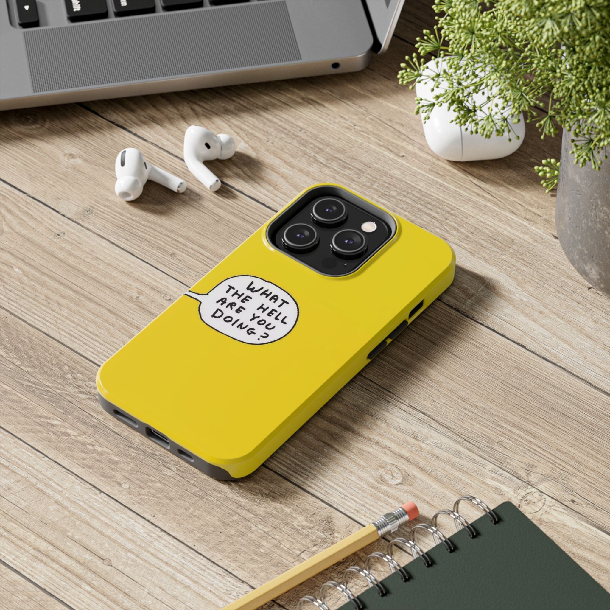 Phone Case — Yellow "What the Hell Are You Doing?" Tough Protective Case