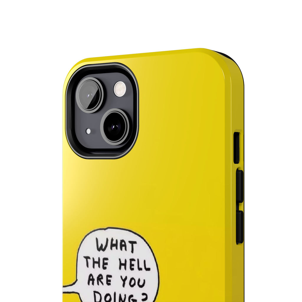 Phone Case — Yellow "What the Hell Are You Doing?" Tough Protective Case