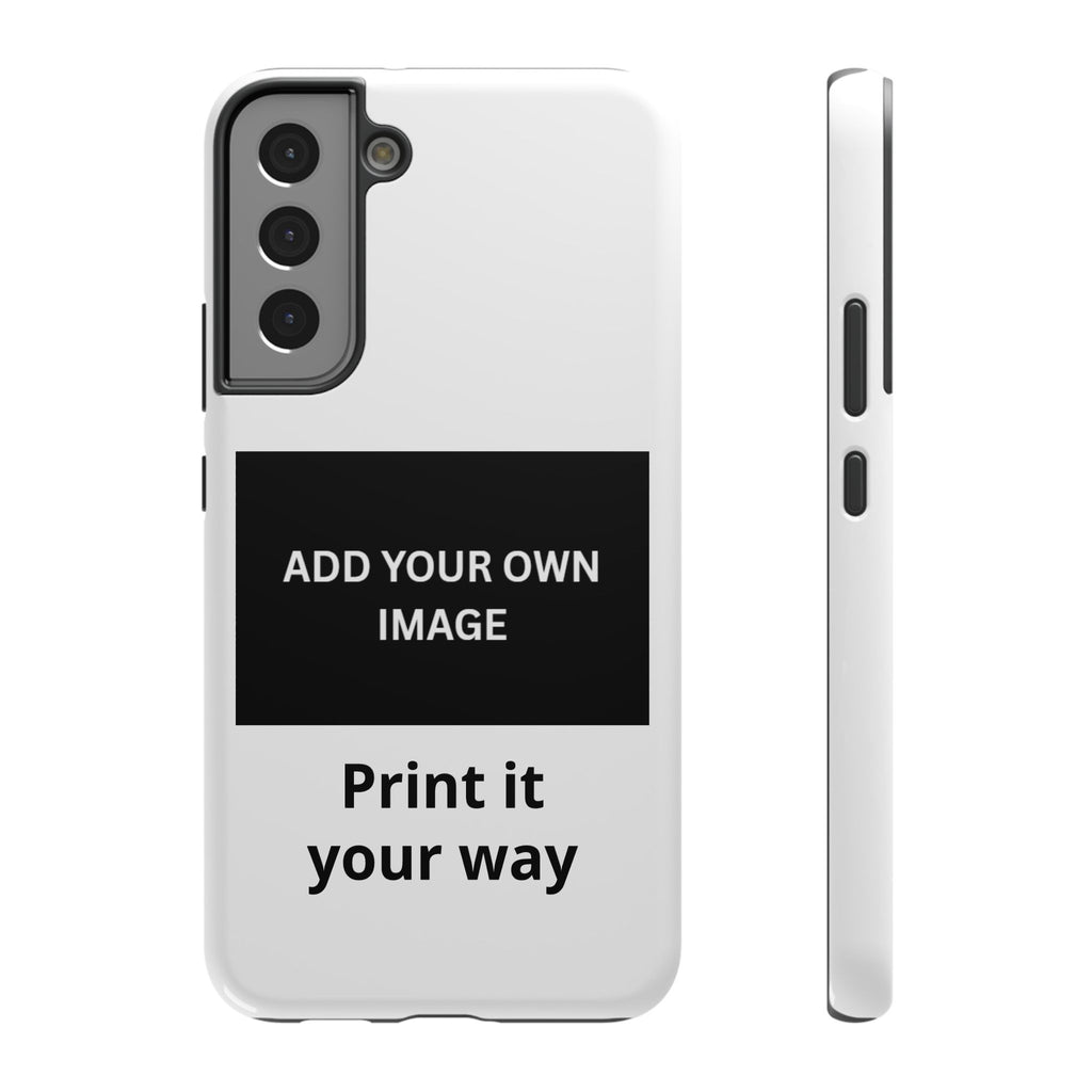 Print it your way phone case- Fully Customizable phone case