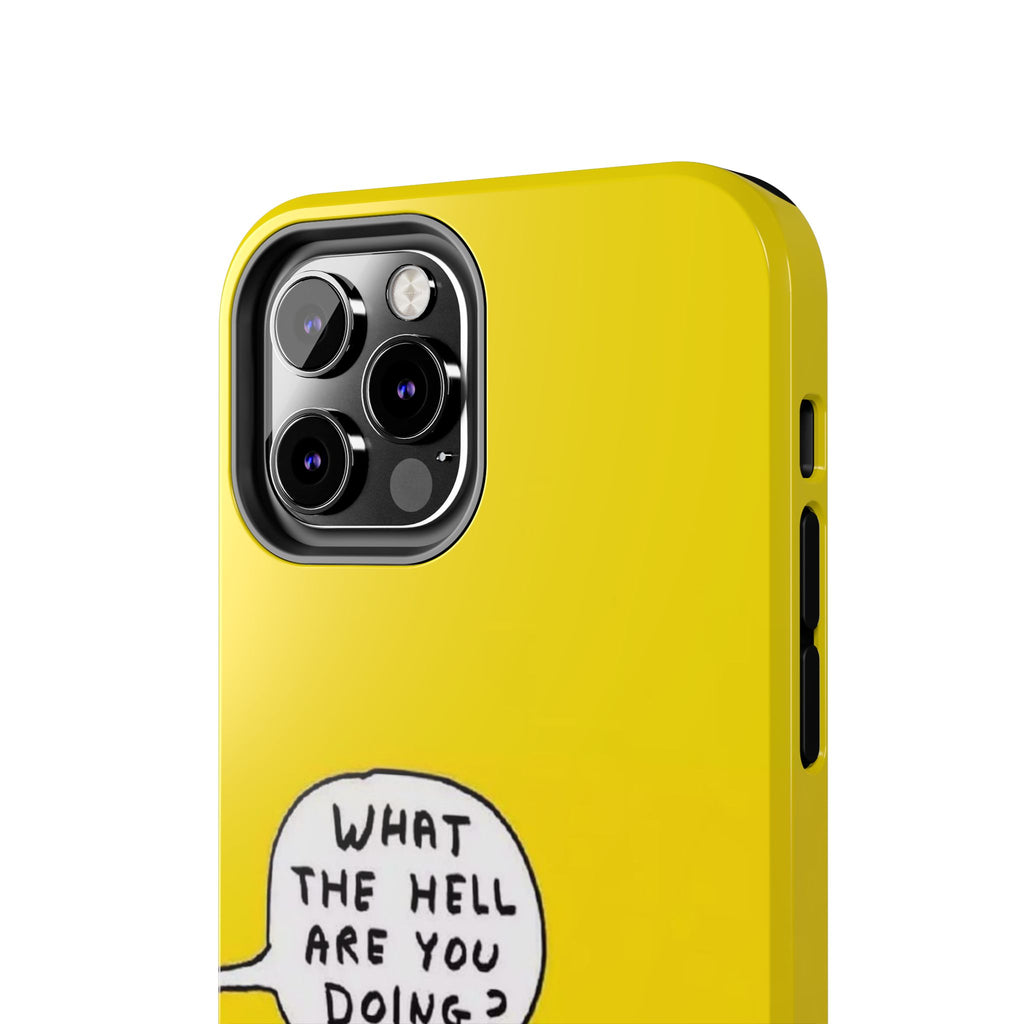 Phone Case — Yellow "What the Hell Are You Doing?" Tough Protective Case