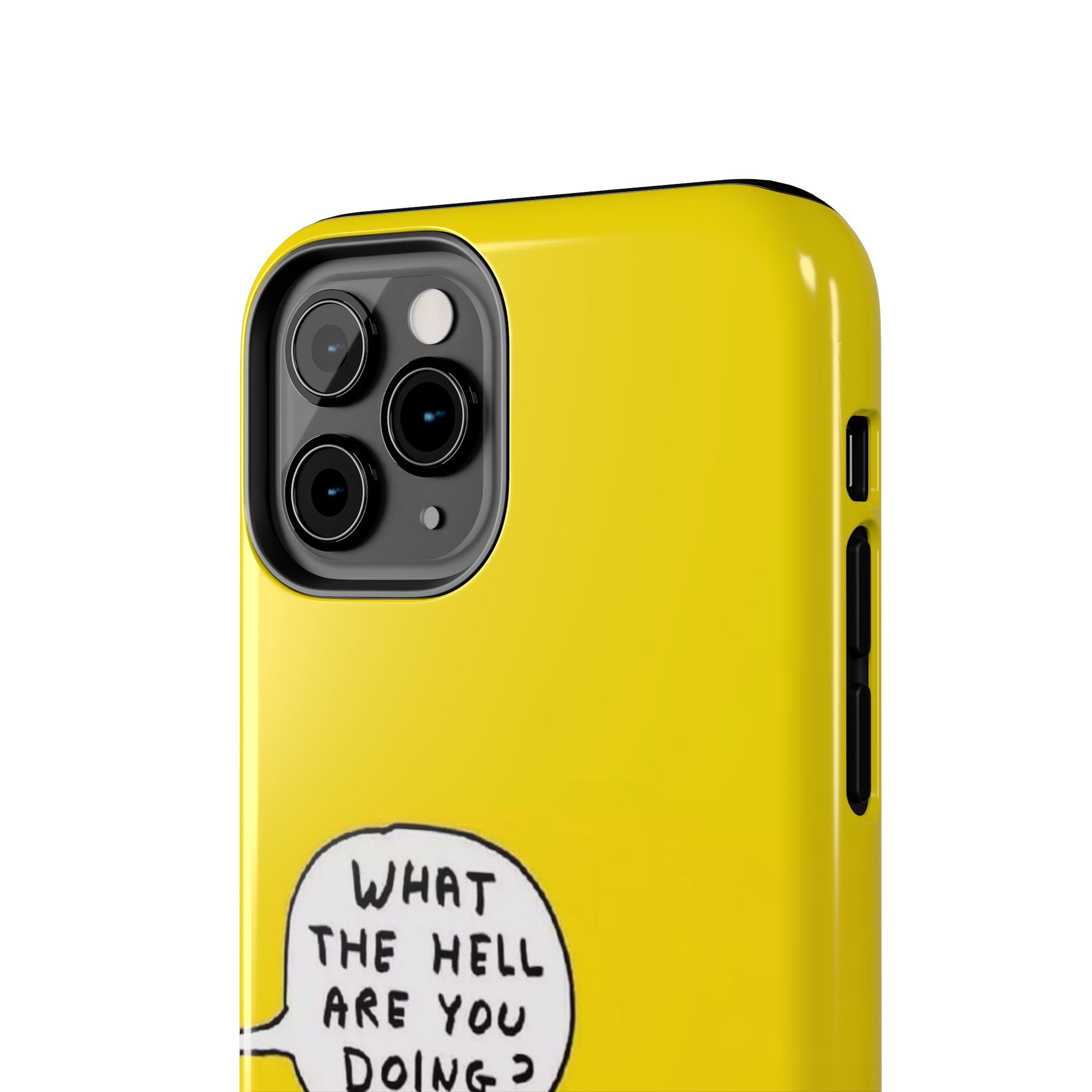 Phone Case — Yellow "What the Hell Are You Doing?" Tough Protective Case