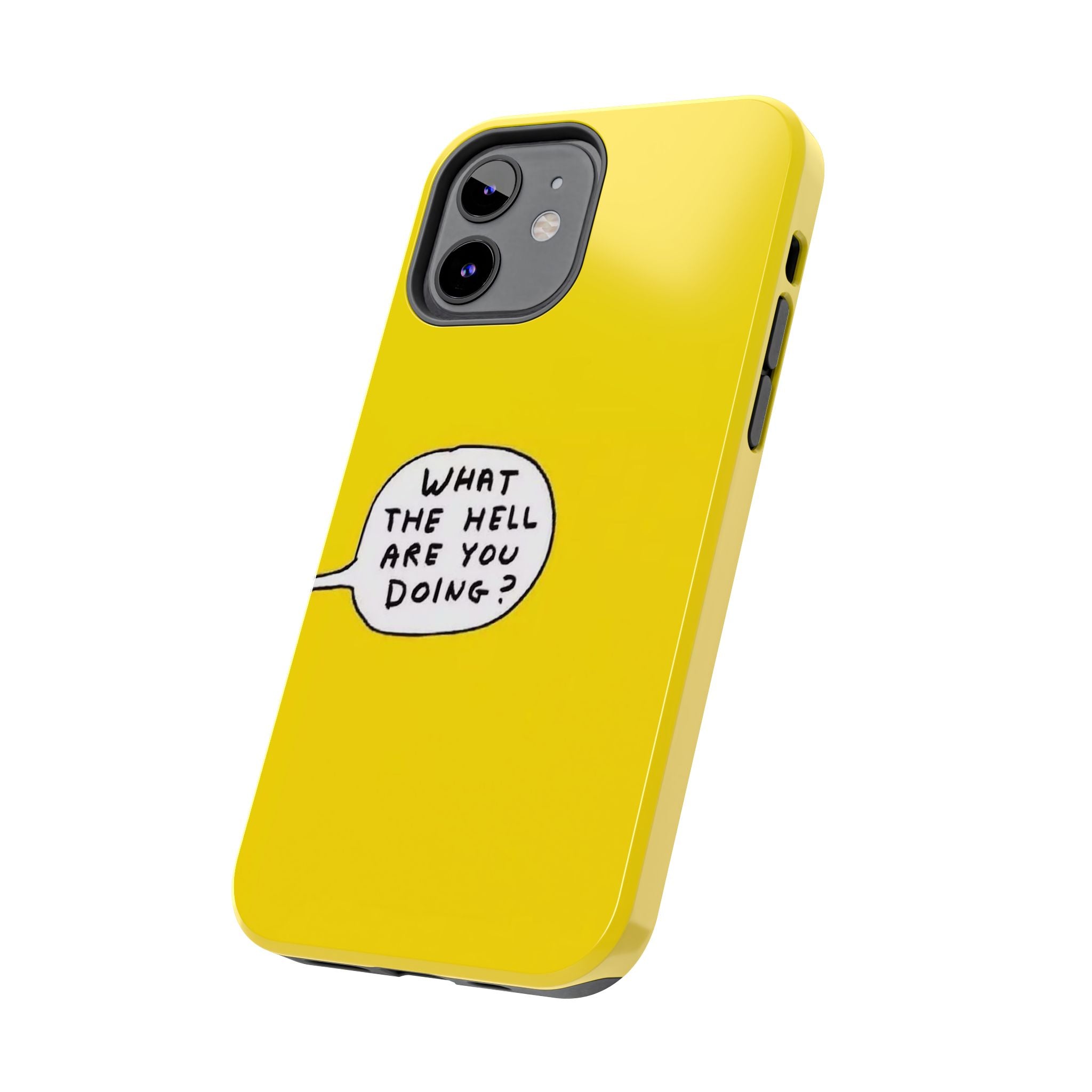 Phone Case — Yellow "What the Hell Are You Doing?" Tough Protective Case