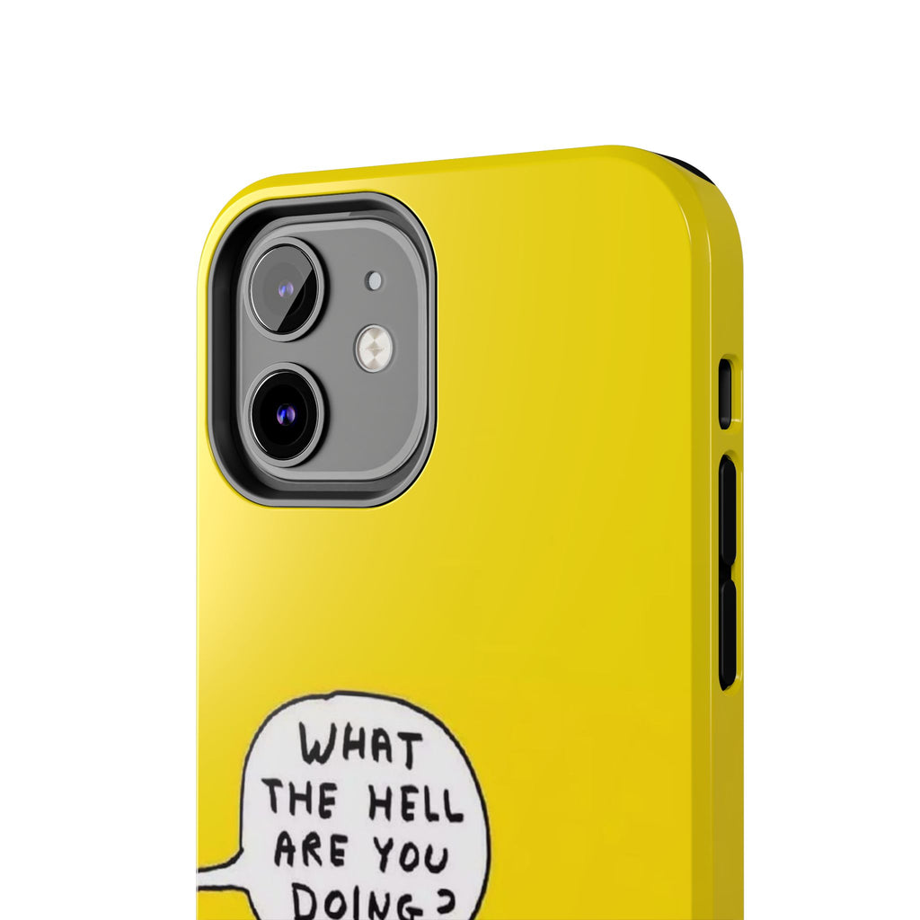 Phone Case — Yellow "What the Hell Are You Doing?" Tough Protective Case