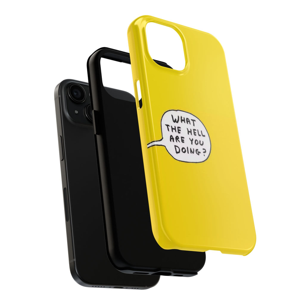 Phone Case — Yellow "What the Hell Are You Doing?" Tough Protective Case