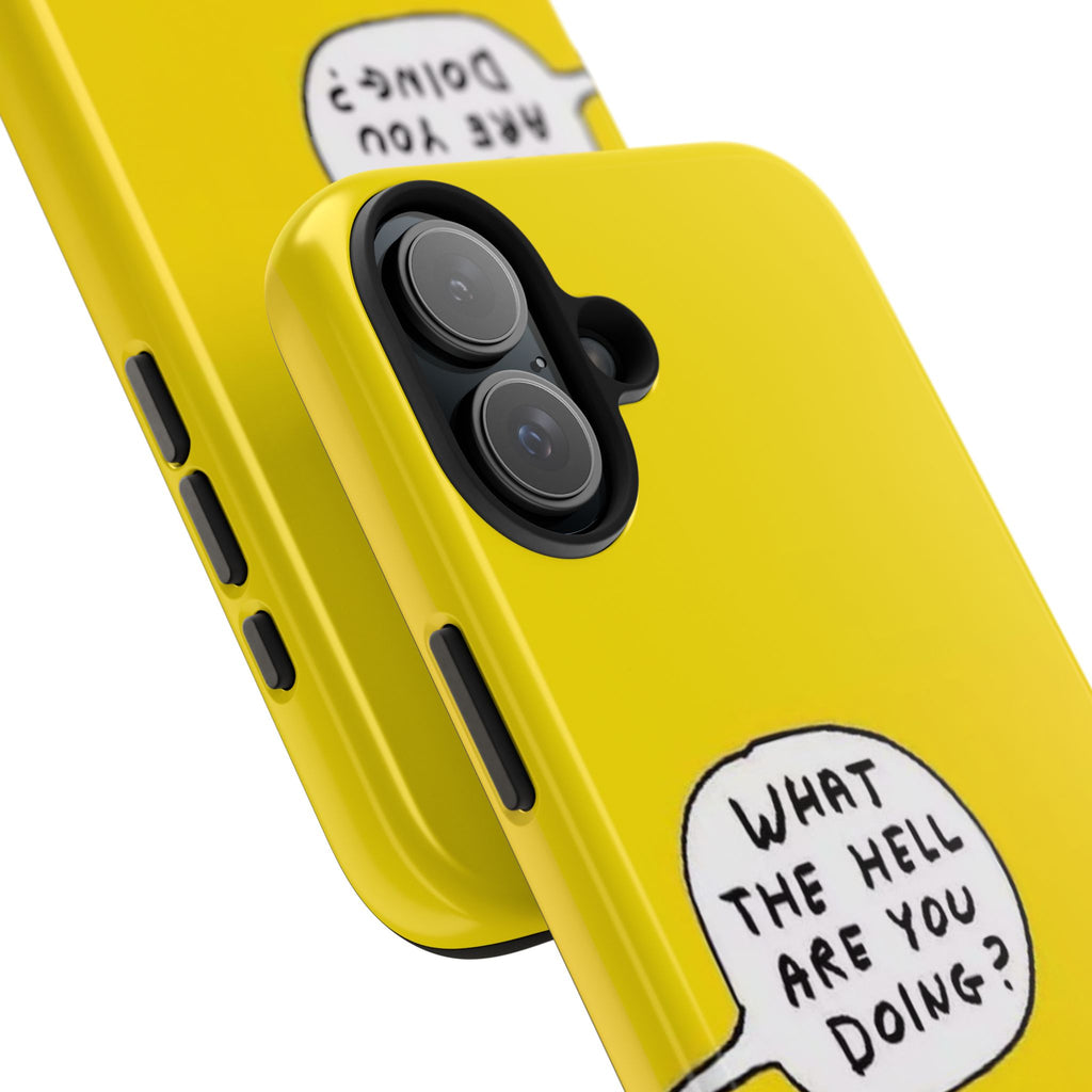 Phone Case — Yellow "What the Hell Are You Doing?" Tough Protective Case