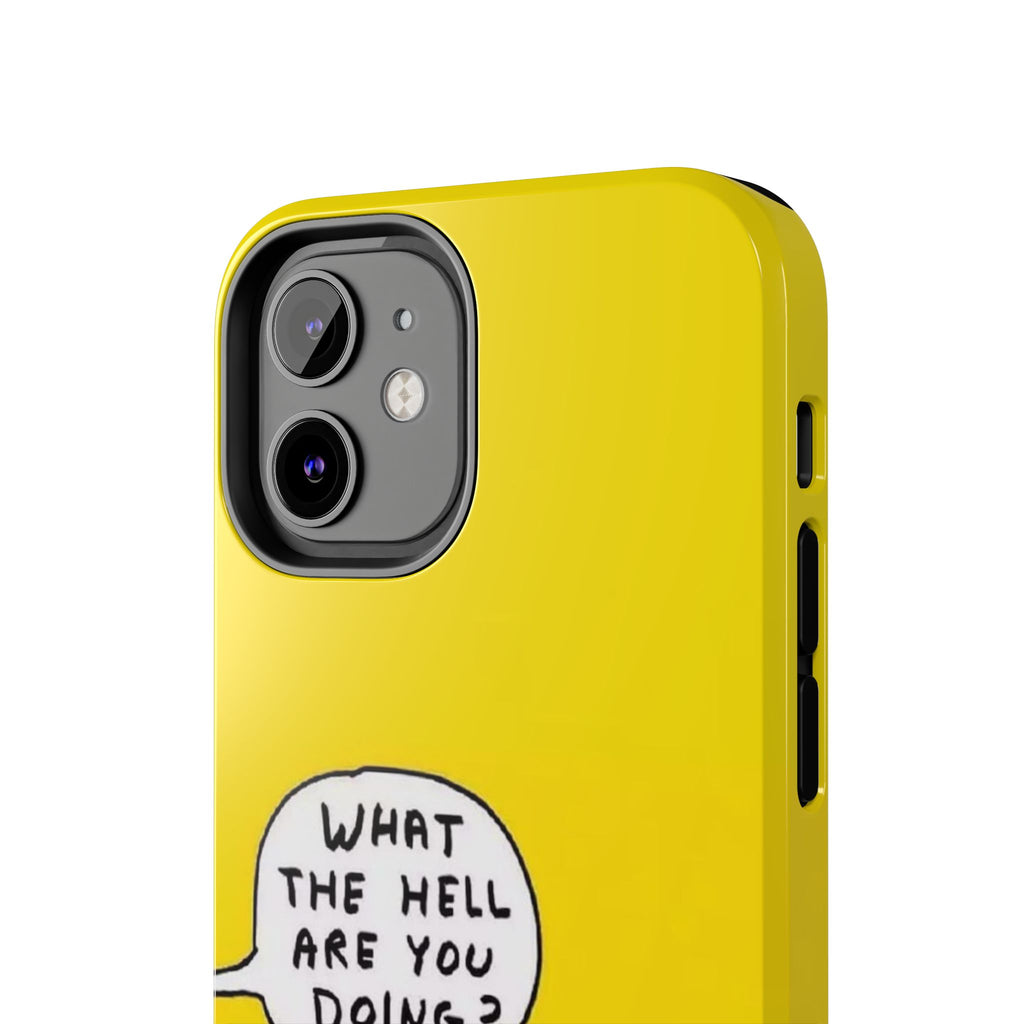 Phone Case — Yellow "What the Hell Are You Doing?" Tough Protective Case
