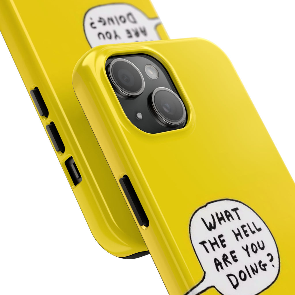 Phone Case — Yellow "What the Hell Are You Doing?" Tough Protective Case