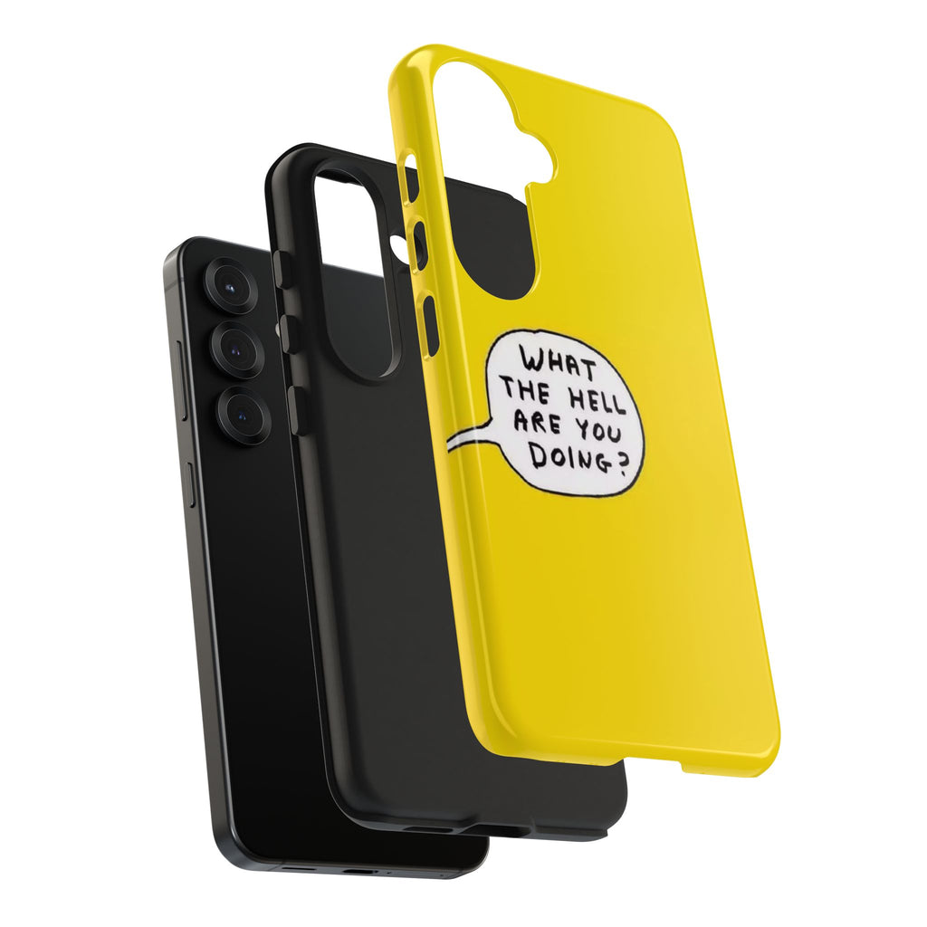 Phone Case — Yellow "What the Hell Are You Doing?" Tough Protective Case