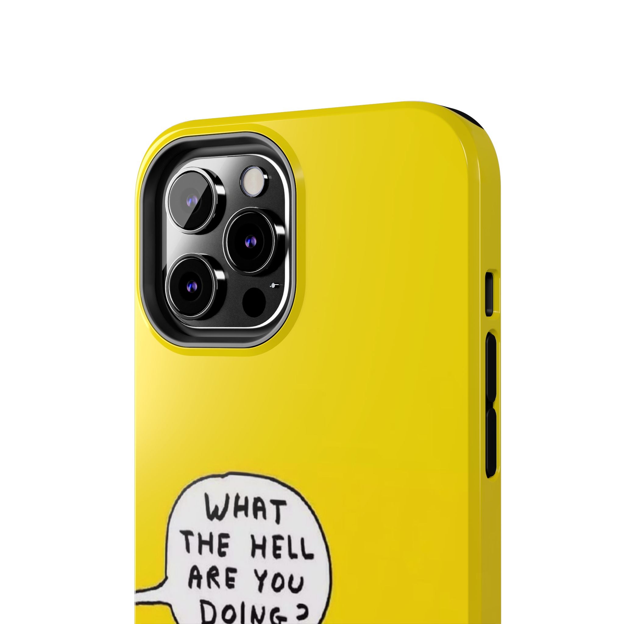 Phone Case — Yellow "What the Hell Are You Doing?" Tough Protective Case