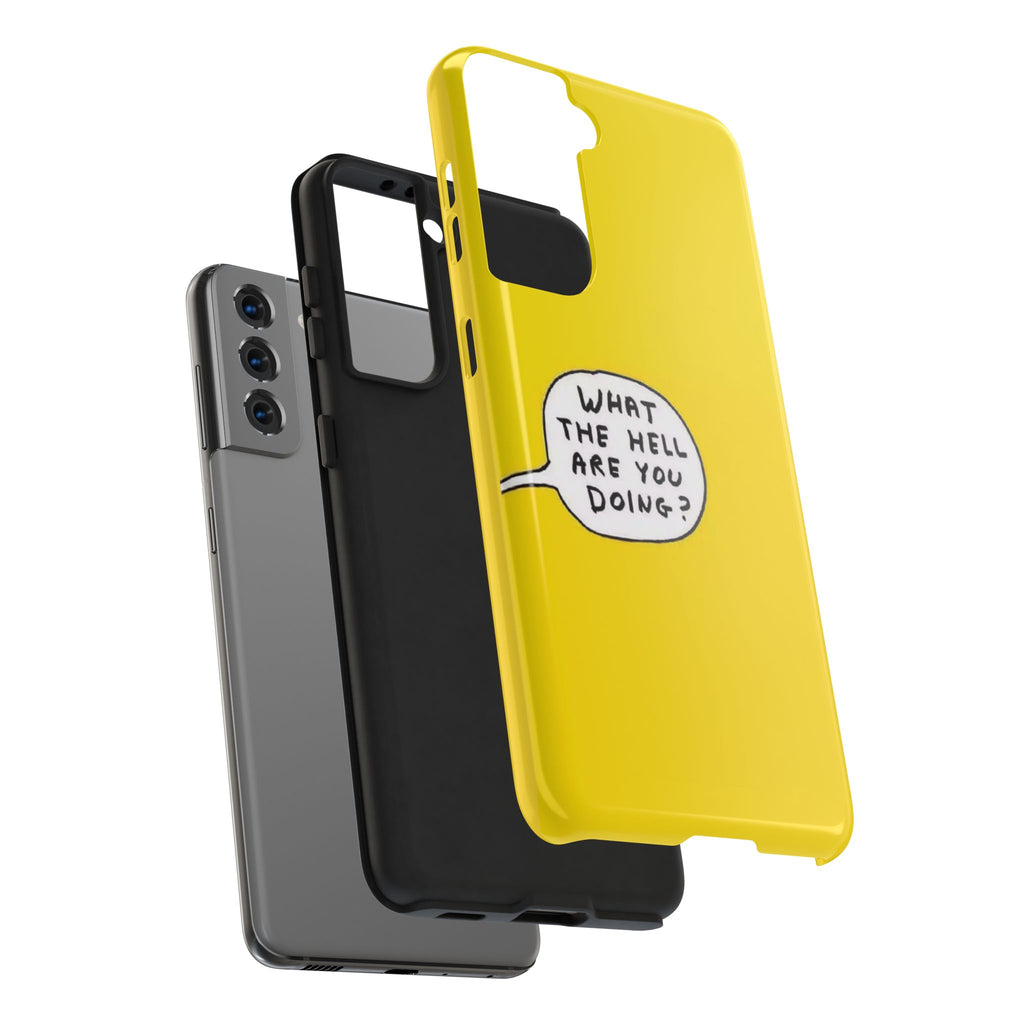 Phone Case — Yellow "What the Hell Are You Doing?" Tough Protective Case