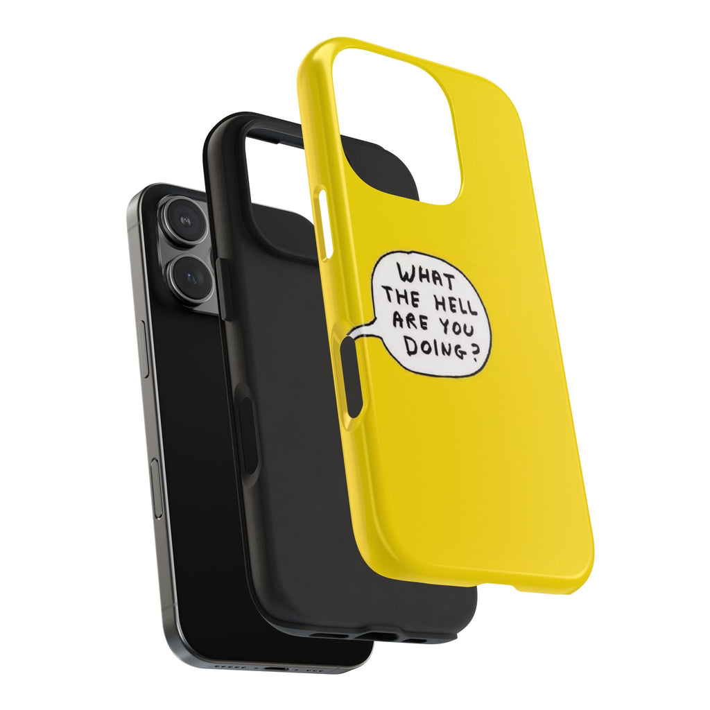 Phone Case — Yellow "What the Hell Are You Doing?" Tough Protective Case