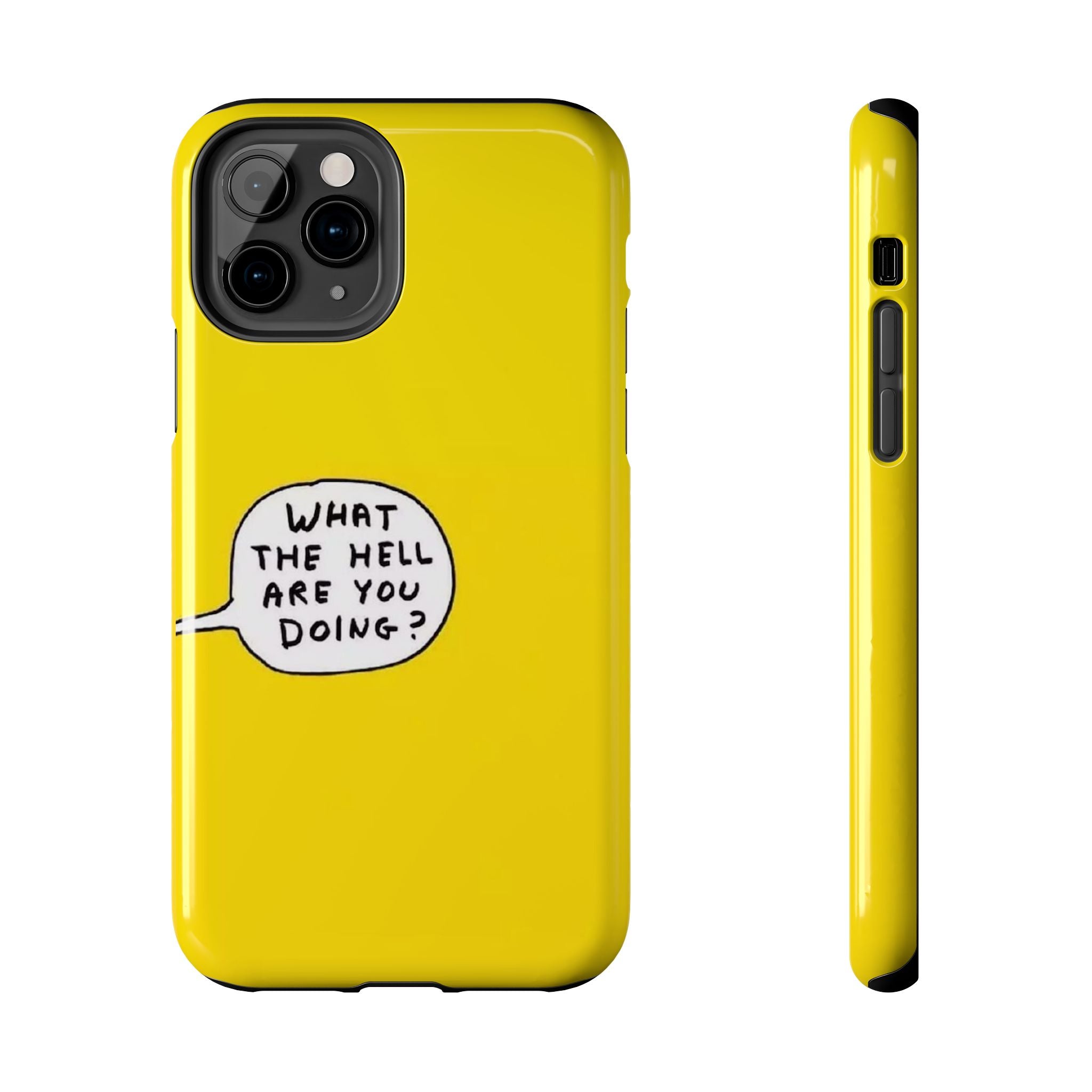 Phone Case — Yellow "What the Hell Are You Doing?" Tough Protective Case
