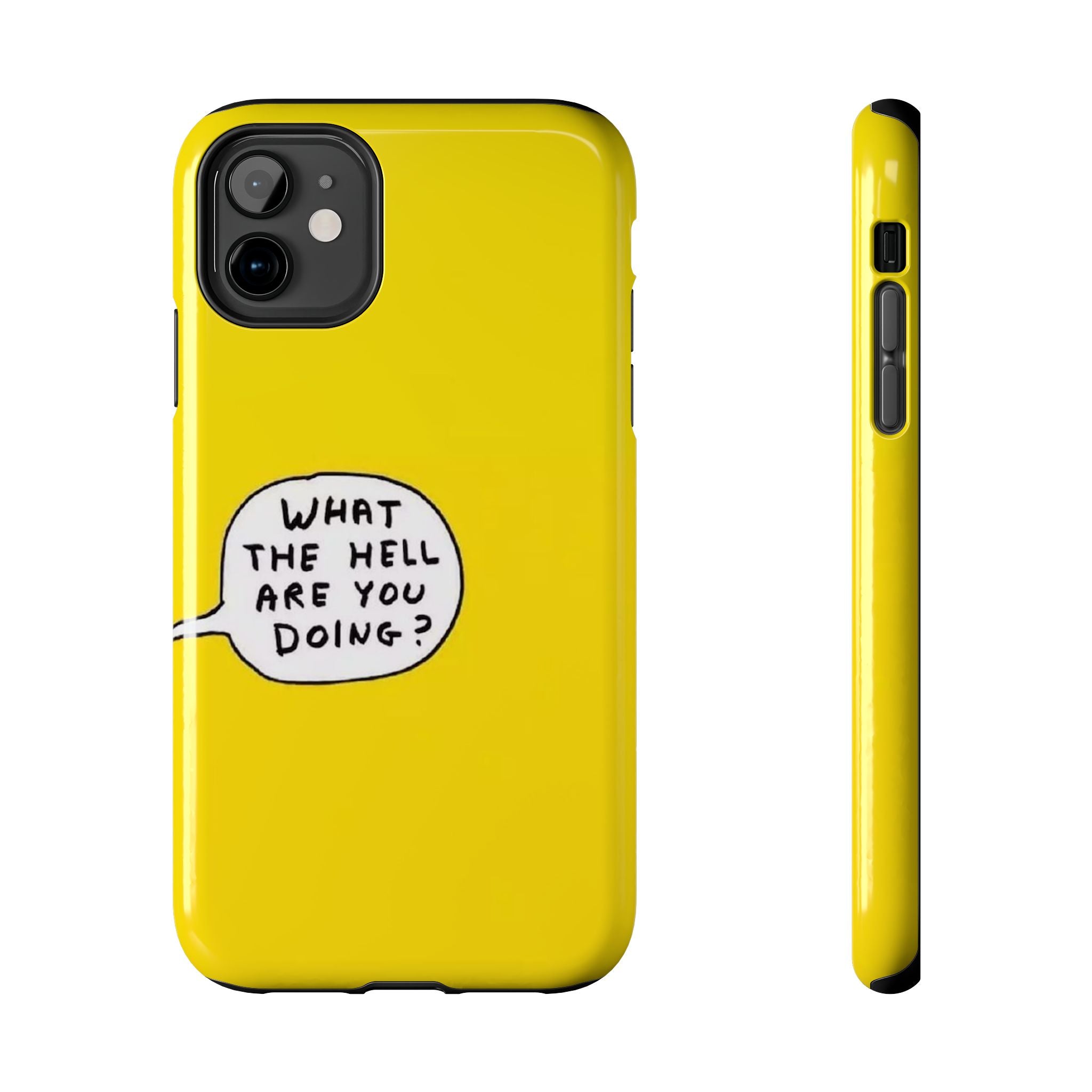 Phone Case — Yellow "What the Hell Are You Doing?" Tough Protective Case