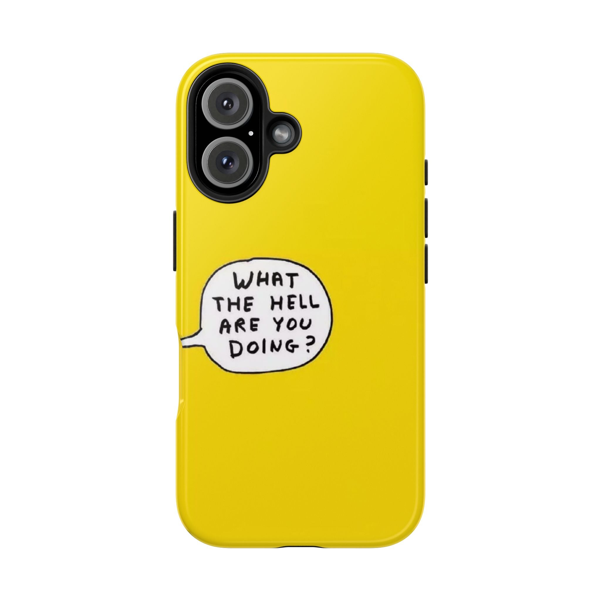 Phone Case — Yellow "What the Hell Are You Doing?" Tough Protective Case