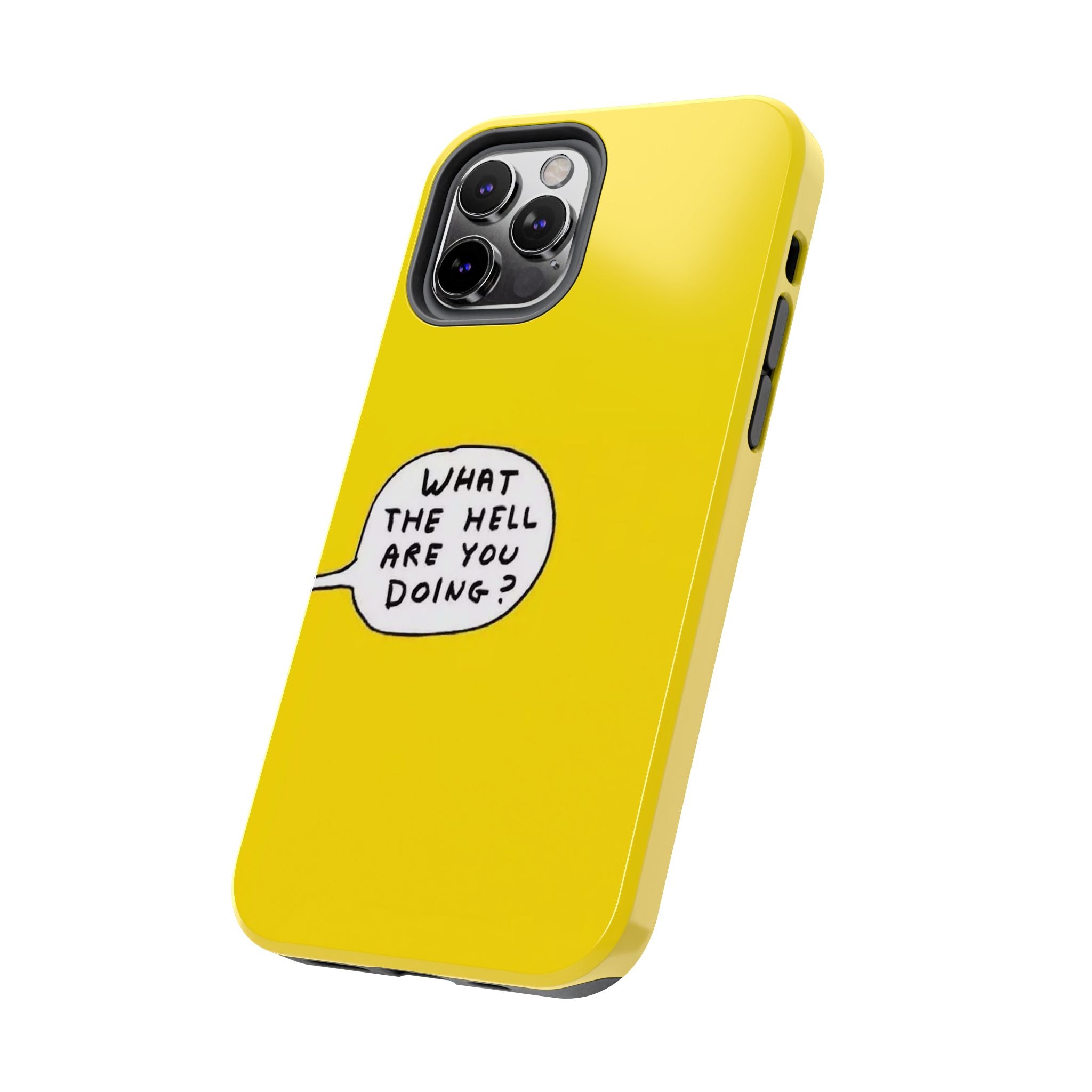 Phone Case — Yellow "What the Hell Are You Doing?" Tough Protective Case