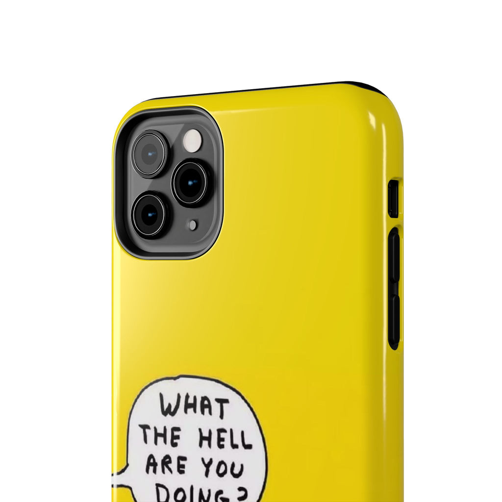 Phone Case — Yellow "What the Hell Are You Doing?" Tough Protective Case