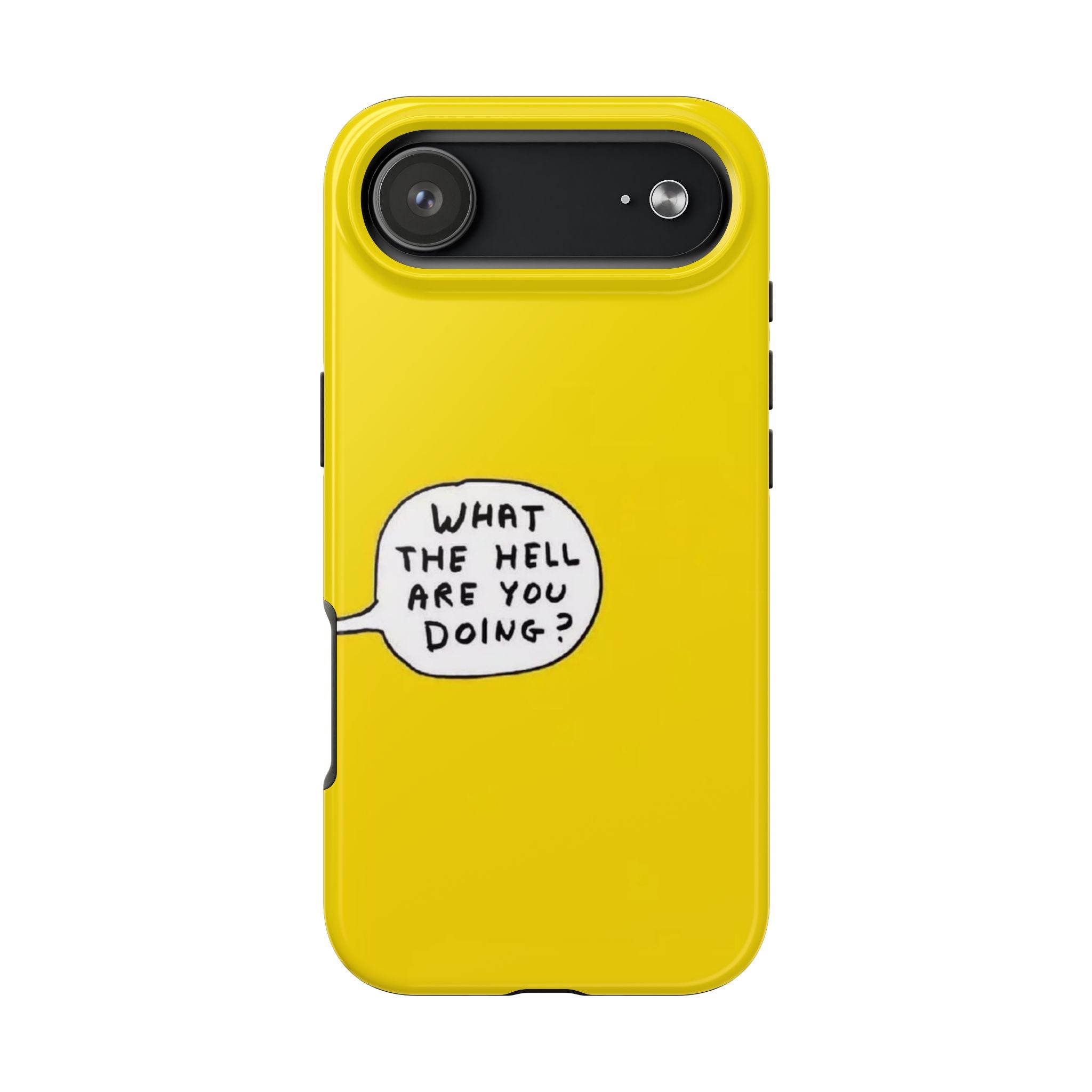 Phone Case — Yellow "What the Hell Are You Doing?" Tough Protective Case