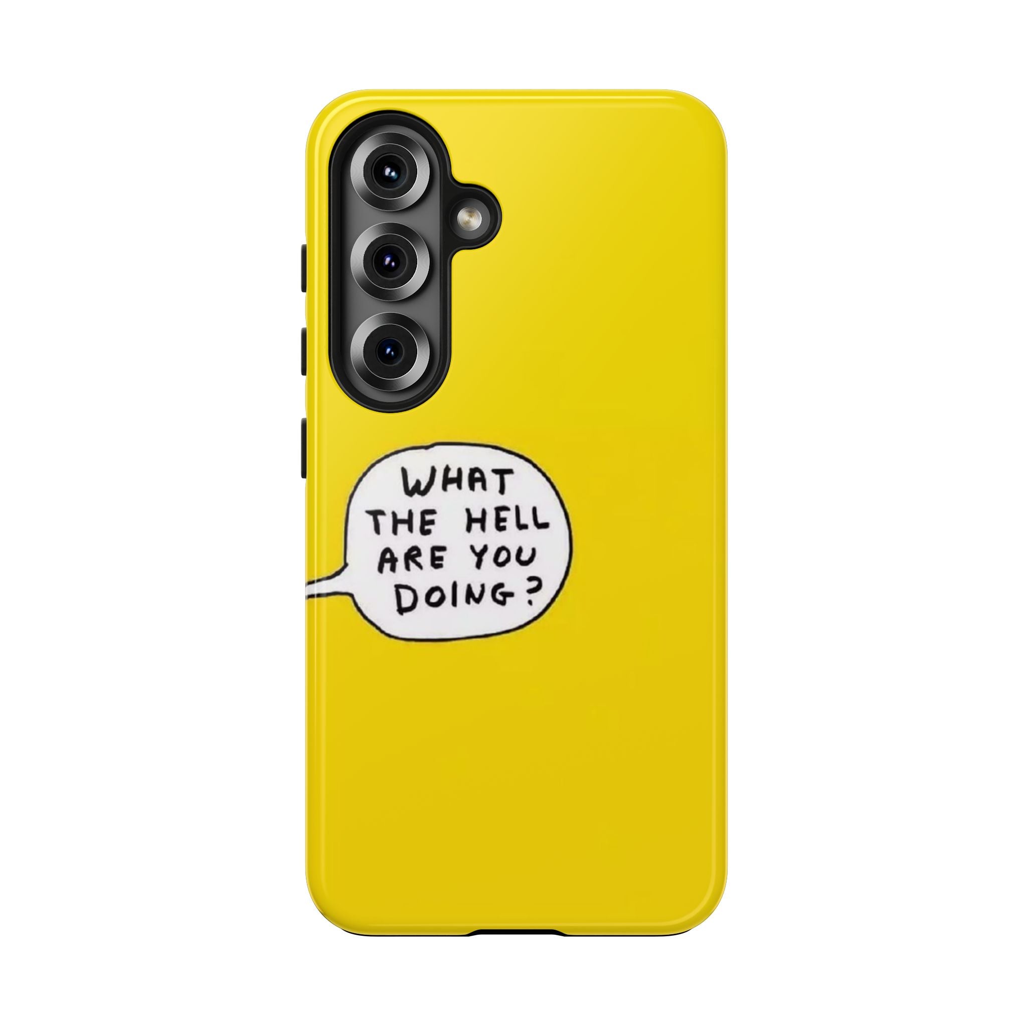 Phone Case — Yellow "What the Hell Are You Doing?" Tough Protective Case