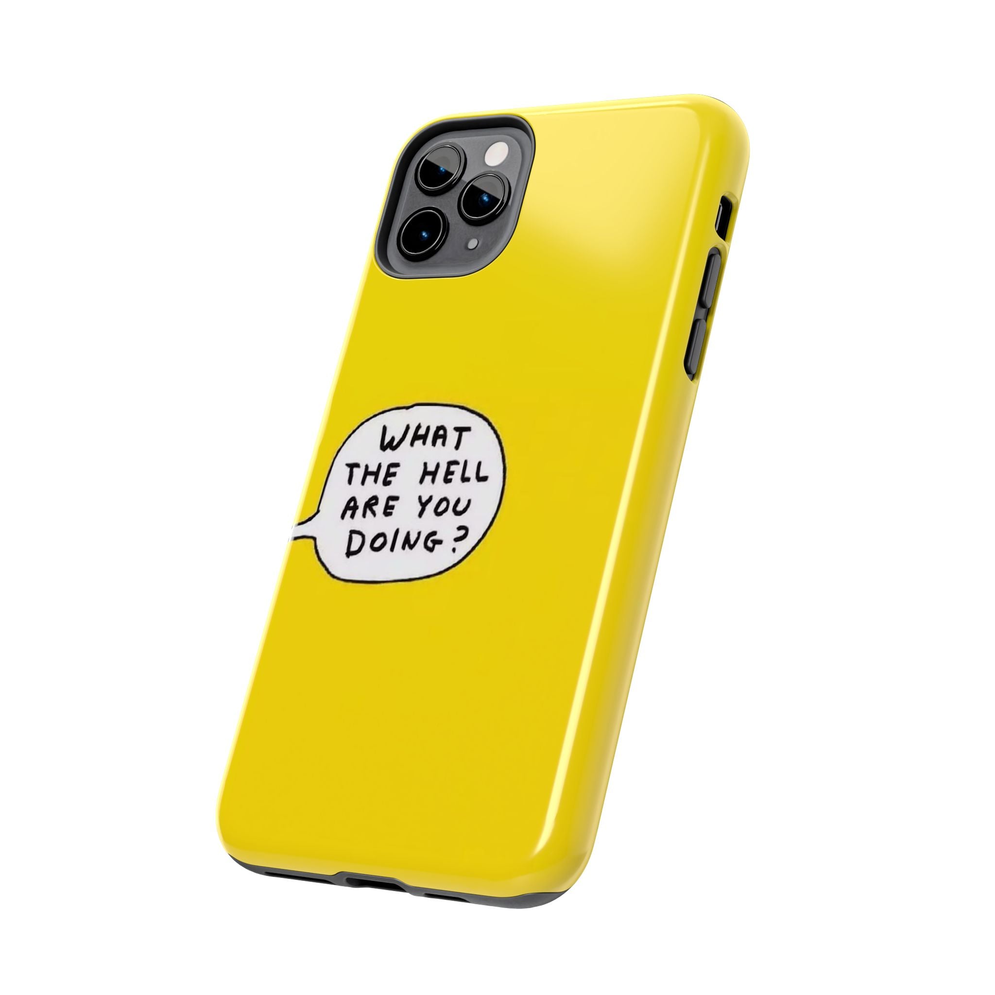 Phone Case — Yellow "What the Hell Are You Doing?" Tough Protective Case