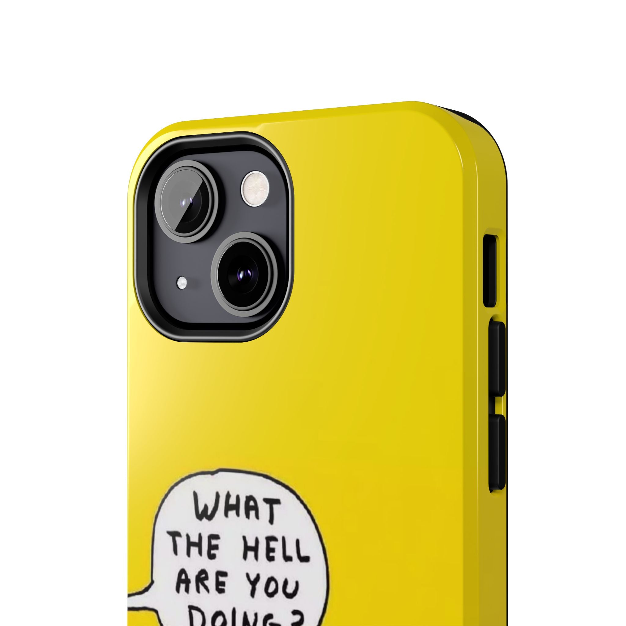 Phone Case — Yellow "What the Hell Are You Doing?" Tough Protective Case