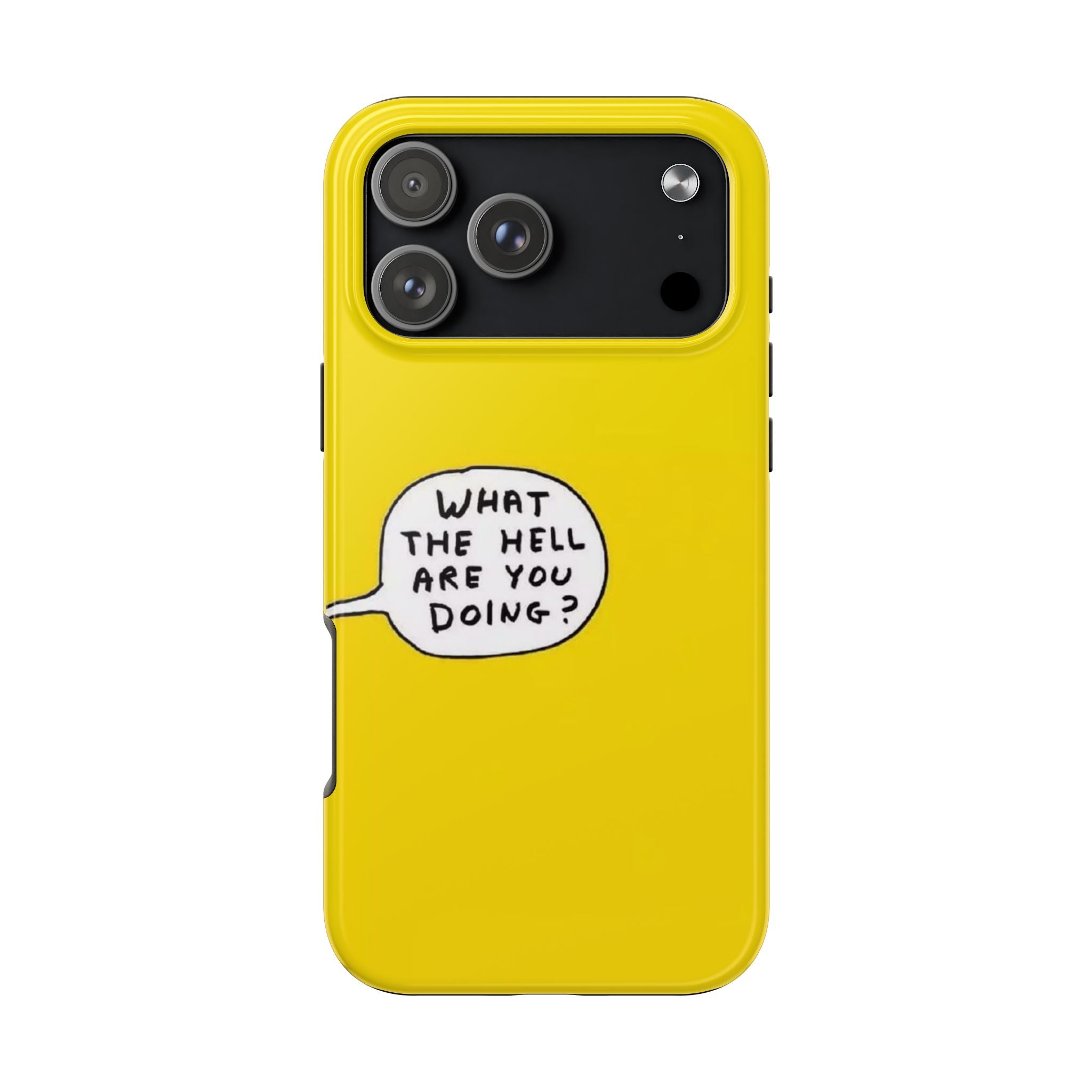 Phone Case — Yellow "What the Hell Are You Doing?" Tough Protective Case
